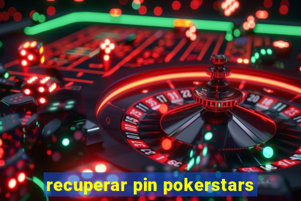 recuperar pin pokerstars